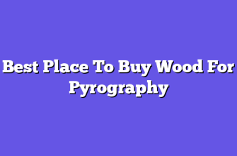 Best Place To Buy Wood For Pyrography  